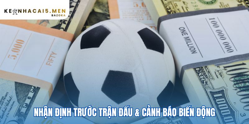 Nhận định kèo nhà cái giúp cảnh báo các loại kèo dụ nguy hiểm